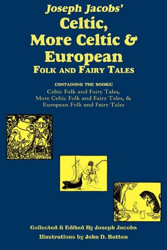 Joseph Jacobs' Celtic, More Celtic, And European Folk And Fairy Tales [Paperback]