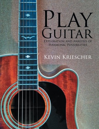 Play Guitar Exploration And Analysis Of Harmonic Possibilities [Paperback]