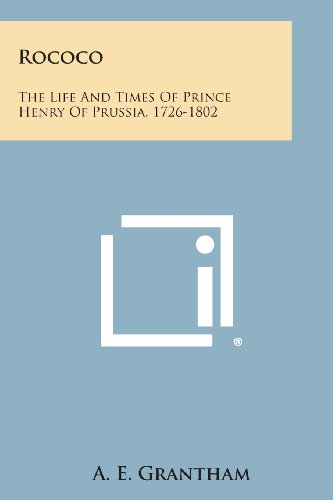 Rococo  The Life and Times of Prince Henry of Prussia, 1726-1802 [Paperback]