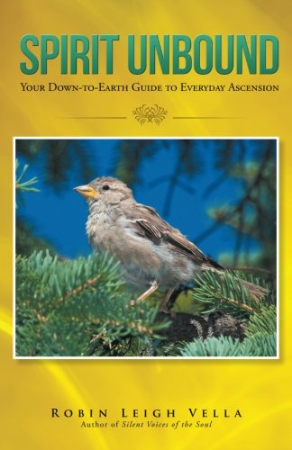 Spirit Unbound Your Don-To-Earth Guide To Everyday Ascension [Paperback]