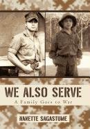 We Also Serve  A Family Goes to War [Hardcover]