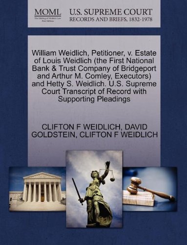 William Weidlich, Petitioner, V. Estate of Louis Weidlich And [Paperback]