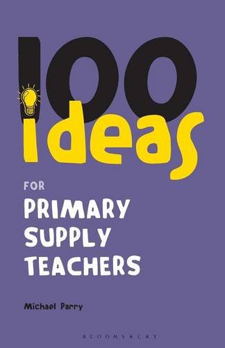 100 Ideas for Supply Teachers Primary School Edition [Paperback]