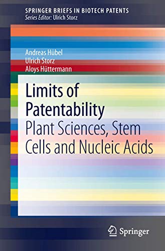 Limits of Patentability: Plant Sciences, Stem Cells and Nucleic Acids [Paperback]