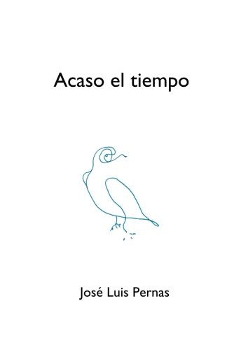 Acaso El Tiempo Poesa Reunida (spanish Edition) [Paperback]