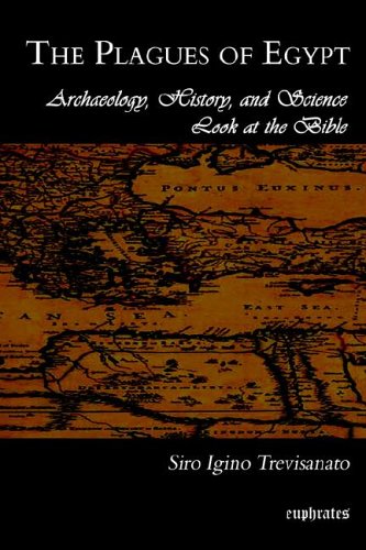 The Plagues Of Egypt Archaeology, History And Science Loot At The Bible [Paperback]