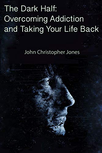 Dark Half  Overcoming Addiction and Taking Your Life Back [Paperback]