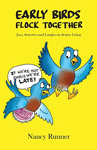 Early Birds Flock Together  Joys, Sorrows-And Laughs-in Senior Living [Paperback]