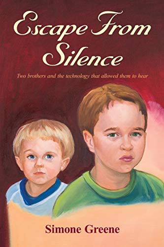 Escape from Silence  To brothers and the technology that alloed them to Hear [Paperback]