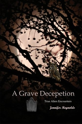 Grave Deception  True Alien Encounters [Paperback]