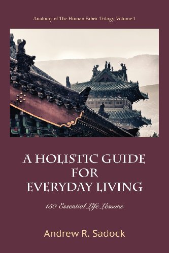 Holistic Guide for Everyday Living  150 Essential Life Lessons [Paperback]