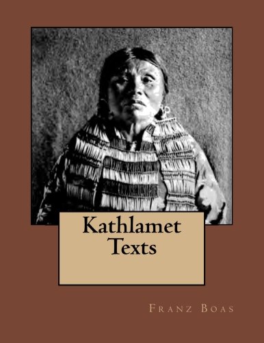 Kathlamet Texts The Original Edition Of 1901 [Paperback]