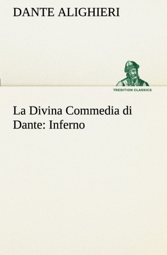 La Divina Commedia Di Dante Inferno (tredition Classics) (italian Edition) [Paperback]