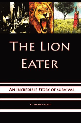 Lion Eater  An Incredible Story of Survival [Paperback]