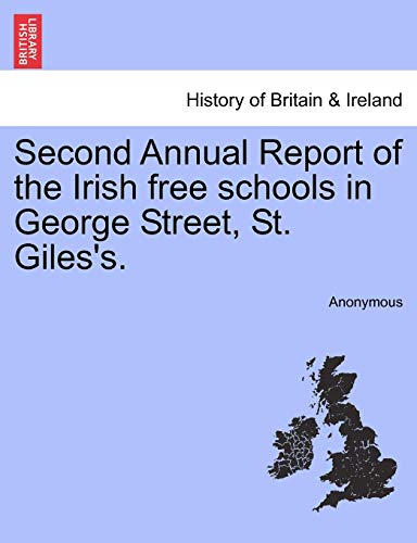 Second Annual Report of the Irish Free Schools in George Street, St Giles's [Paperback]