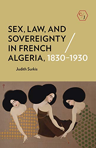 Sex, La, and Sovereignty in French Algeria, 1830-1930 [Hardcover]