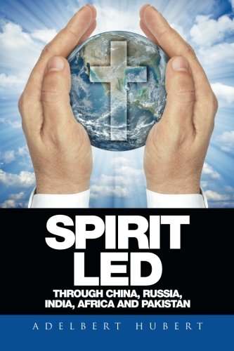 Spirit Led Through China, Russia, India, Africa And Pakistan [Paperback]