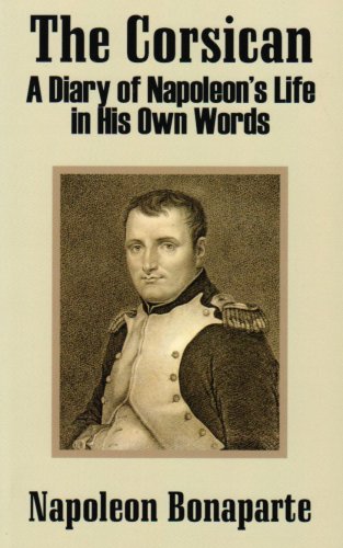 The Corsican A Diary Of Napoleon's Life In His On Words [Paperback]