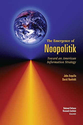 The Emergence of Noopolitik Toard an American Information Strategy (1999) [Paperback]