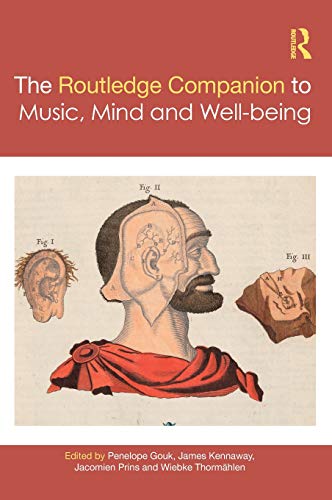 The Routledge Companion to Music, Mind, and Well-being [Hardcover]