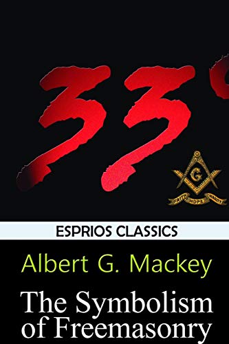 The Symbolism Of Freemasonry (esprios Classics) [Paperback]