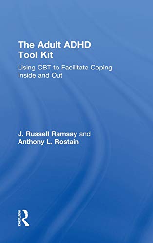 The Adult ADHD Tool Kit Using CBT to Facilitate Coping Inside and Out [Hardcover]