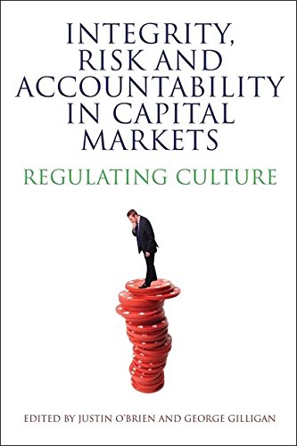 Integrity, Risk and Accountability in Capital Markets Regulating Culture [Paperback]