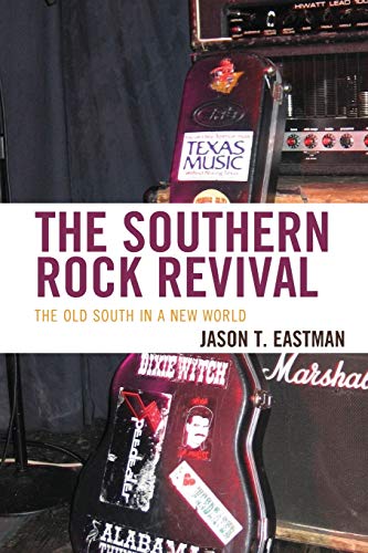 The Southern Rock Revival The Old South in a New World [Paperback]