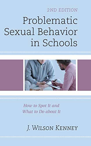 Problematic Sexual Behavior in Schools Ho to Spot It and What to Do about It [Hardcover]