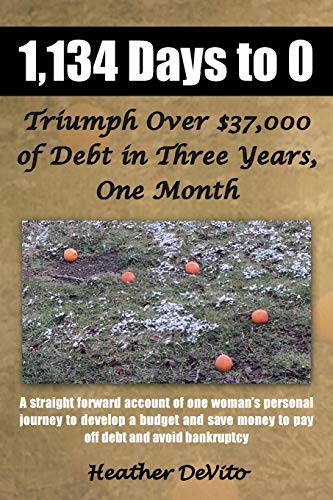 1,134 Days To 0 Triumph Over 37,000 Of Debt In Three Years, One Month [Paperback]