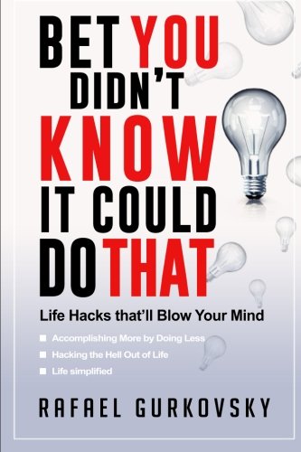 Bet You Didn't Kno It Could Do That Life Hacks That'll Blo Your Mind [Paperback]