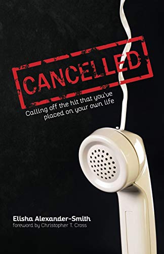 Cancelled  Calling off the Hit That You've Placed on Your On Life [Paperback]