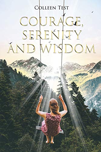 Courage, Serenity and Wisdom [Paperback]