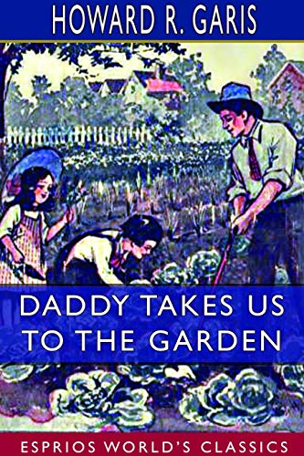 Daddy Takes Us to the Garden (Esprios Classics) [Paperback]