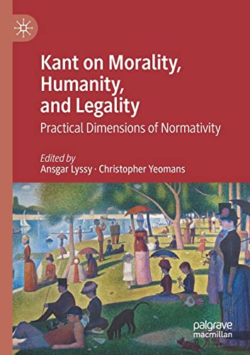 Kant on Morality, Humanity, and Legality: Practical Dimensions of Normativity [Paperback]