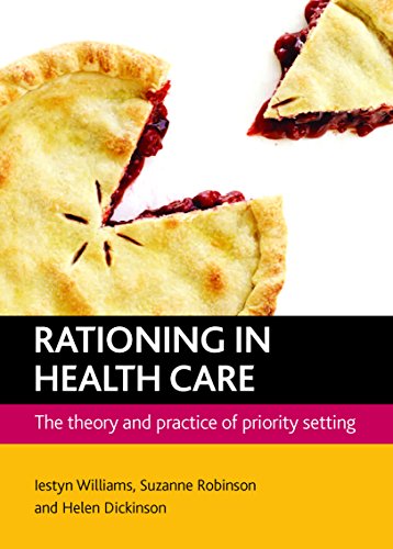 Rationing In Health Care The Theory and Practice of Priority Setting [Hardcover]