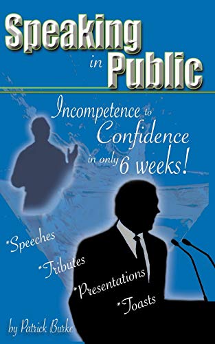 Speaking In Public Incompetence To Confidence In Only 6 Weeks [Paperback]