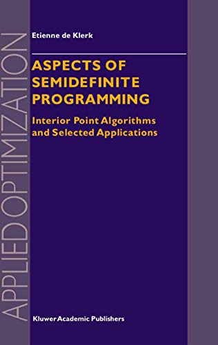 Aspects of Semidefinite Programming Interior Point Algorithms and Selected Appl [Hardcover]