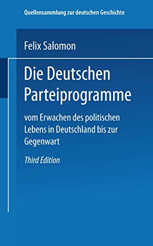 Die Deutschen Parteiprogramme: Vom Erwachen des Politischen Lebens in Deutschlan [Paperback]