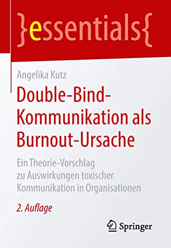 Double-Bind-Kommunikation als Burnout-Ursache Ein Theorie-Vorschlag zu Ausirku [Paperback]