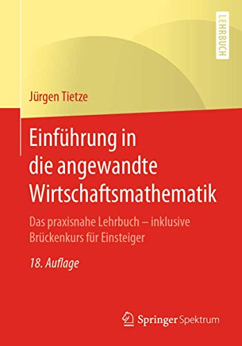 Einfhrung in die angewandte Wirtschaftsmathematik: Das praxisnahe Lehrbuch - in [Paperback]