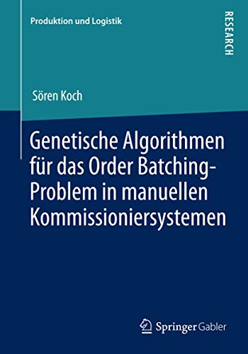 Genetische Algorithmen fr das Order Batching-Problem in manuellen Kommissionier [Paperback]