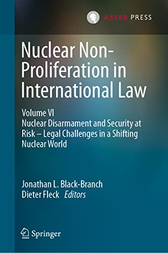 Nuclear Non-Proliferation in International Law - Volume VI: Nuclear Disarmament  [Hardcover]