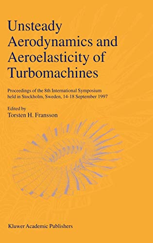 Unsteady Aerodynamics and Aeroelasticity of Turbomachines: Proceedings of the 8t [Hardcover]