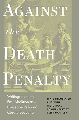 Against the Death Penalty Writings from the First AbolitionistsGiuseppe Pelli  [Hardcover]