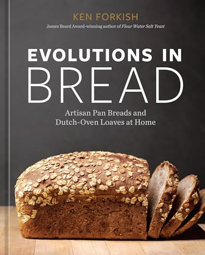 Evolutions in Bread: Artisan Pan Breads and Dutch-Oven Loaves at Home [A baking  [Hardcover]