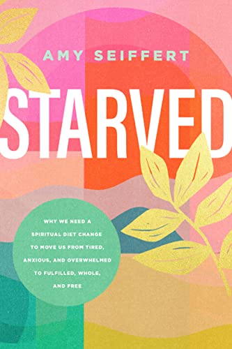 Starved: Why We Need a Spiritual Diet Change