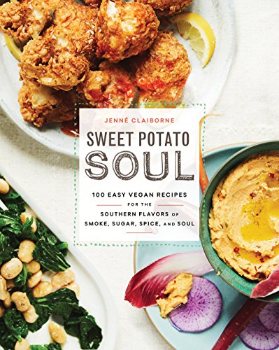 Sweet Potato Soul: 100 Easy Vegan Recipes for the Southern Flavors of Smoke, Sug [Paperback]