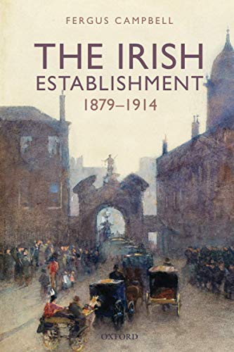 The Irish Establishment 1879-1914 [Paperback]