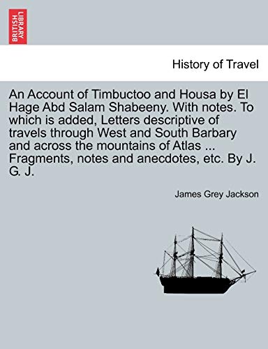 An Account Of Timbuctoo And Housa By El Hage Abd Salam Shabeeny. With Notes. To  [Paperback]